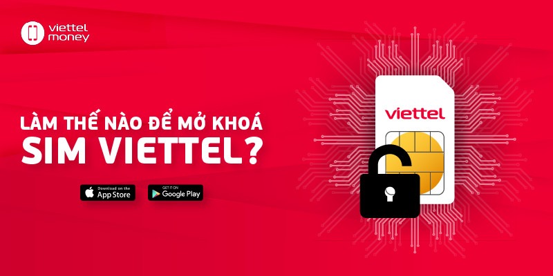 Cách mở khóa SIM Viettel bị khóa nhanh chóng, đơn giản ai cũng làm được