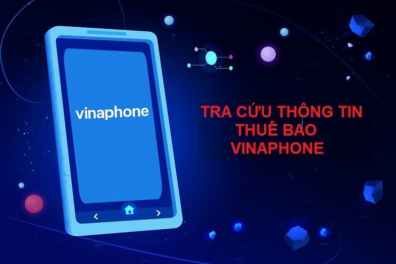 Cách kiểm tra thông tin SIM VinaPhone nhanh chóng và chính xác nhất