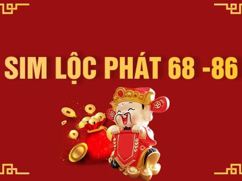 Sim Lộc Phát với dãy số 68 hoặc 86 mang ý nghĩa phong thủy mạnh mẽ về tài lộc và thịnh vượng.